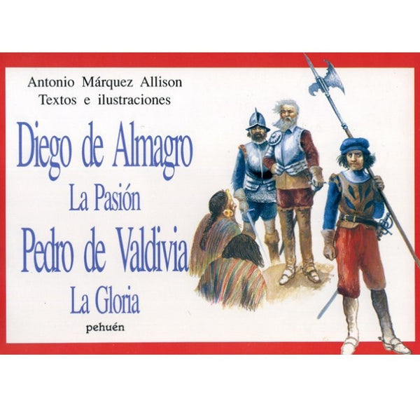 DIEGO DE ALMAGRO, LA PASION DE PREDRO DE VALDIVIA LA GLORIA
