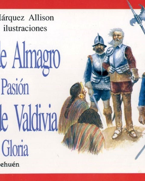 DIEGO DE ALMAGRO LA PASION PEDRO DE VALDIVIA