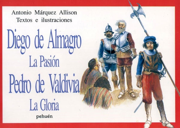 DIEGO DE ALMAGRO LA PASION PEDRO DE VALDIVIA