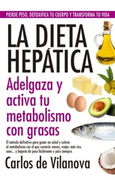 LA DIETA HEPATICA: ADELGAZA Y ACTIVA TU METABOLISMO CON GRASAS