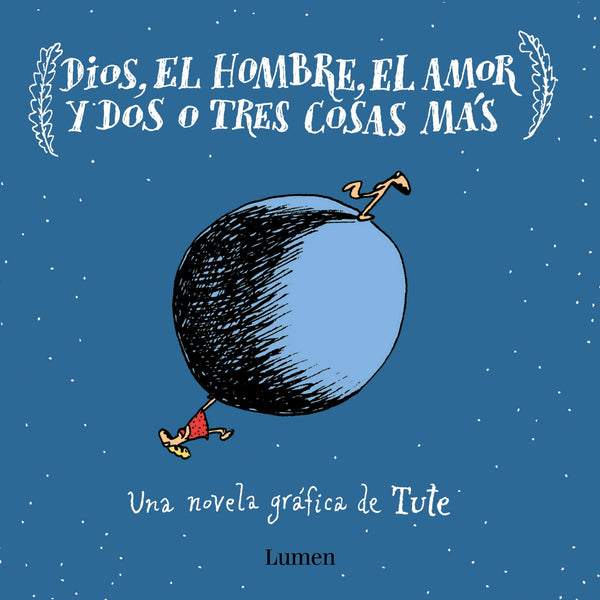 DIOS, EL HOMBRE, EL AMOR Y DOS O TRES...