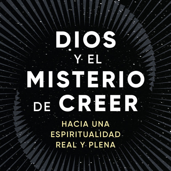 DIOS Y EL MISTERIO DE CREER