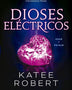 DIOSES ELECTRICOS (ELECTRIC IDOL)