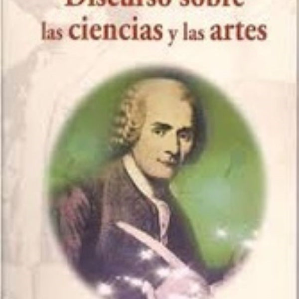 DISCURSO SOBRE LAS CIENCIAS Y LAS ARTES