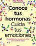 CONOCE TUS HORMONAS. CUIDA TUS EMOCIONES
