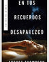 EN TUS RECUERDOS DESAPAREZCO