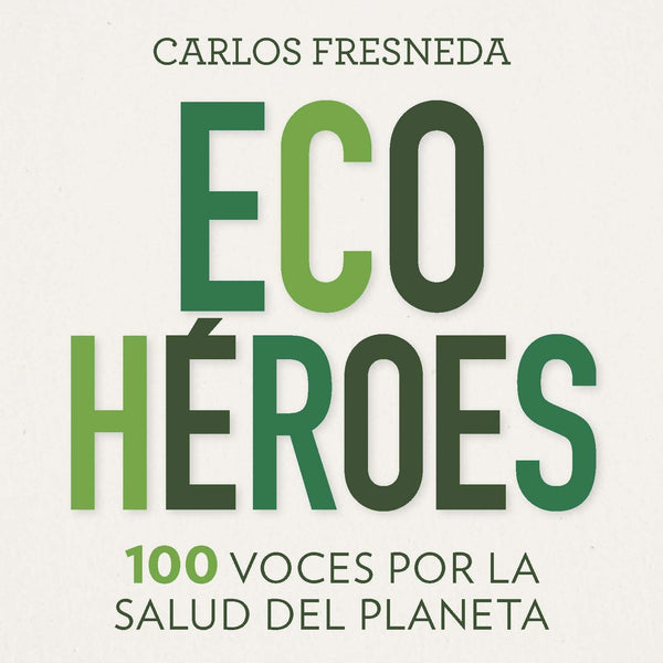 ECOHEROES. 100 voces por la salud del planeta
