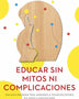 EDUCAR SIN MITOS NI COMPLICACIONES