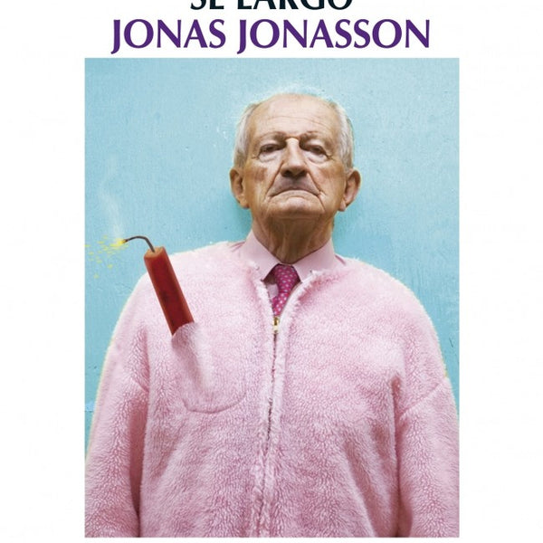 EL ABUELO QUE SALTO POR LA VENTANA Y SE LARGO