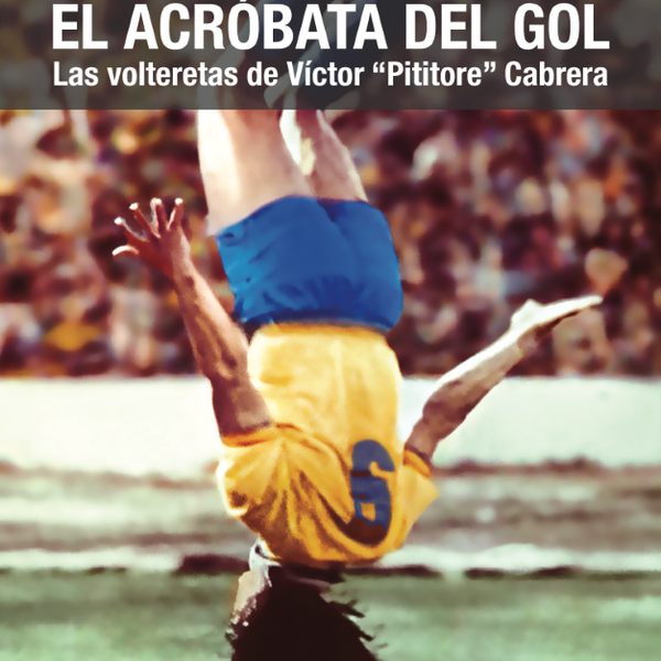 EL ACRÓBATA DEL GOL