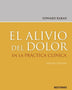 EL ALIVIO DEL DOLOR EN LA PRACTICA CLINICA 3ED.