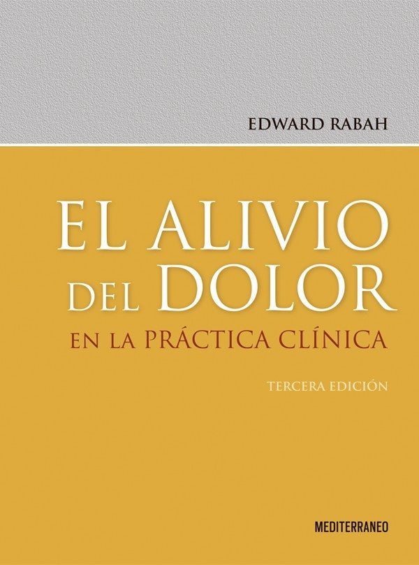 EL ALIVIO DEL DOLOR EN LA PRACTICA CLINICA 3ED.