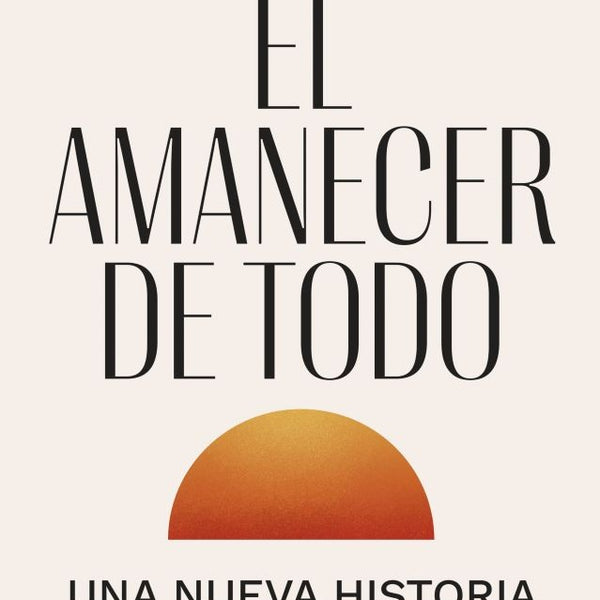 EL AMANECER DE TODO