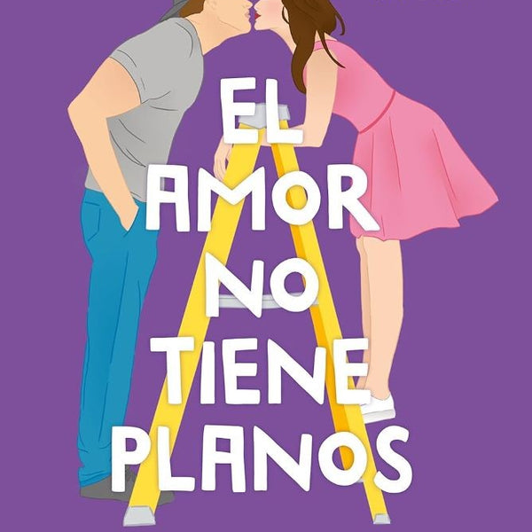 EL AMOR NO TIENE PLANOS (LAS REFORMAS DEL AMOR 1)