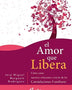 EL AMOR QUE LIBERA