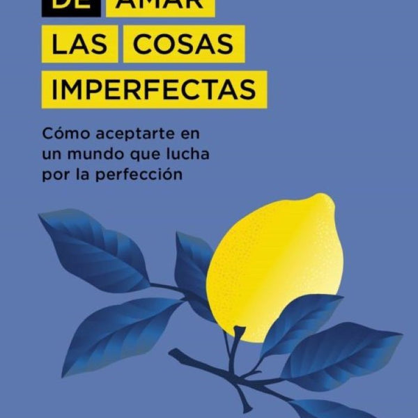 EL ARTE DE AMAR LAS COSAS IMPERFECTAS
