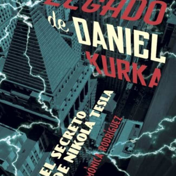 EL ASOMBROSO LEGADO DE DANIEL KURKA  O EL SECRETO DE NIKOLA TESLA