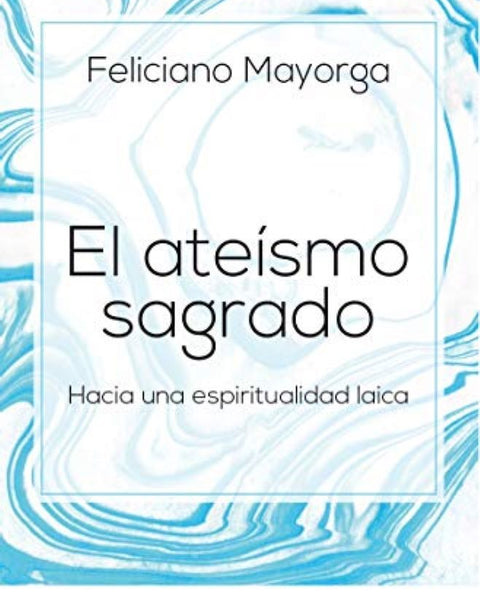 EL ATEISMO SAGRADO (hacia espiritualidad laica)