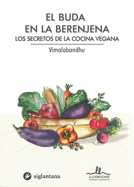 EL BUDA EN LA BERENJENA. SECRETOS DE LA COMIDA VEGANA