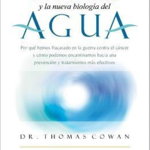 EL CANCER Y LA NUEVA BIOLOGÍA DEL AGUA