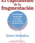 EL CAPITALISMO DE LA FRAGMENTACIÓN