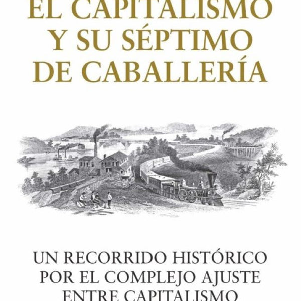 EL CAPITALISMO Y SU SEPTIMO DE CABALLERÍA