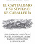 EL CAPITALISMO Y SU SEPTIMO DE CABALLERÍA