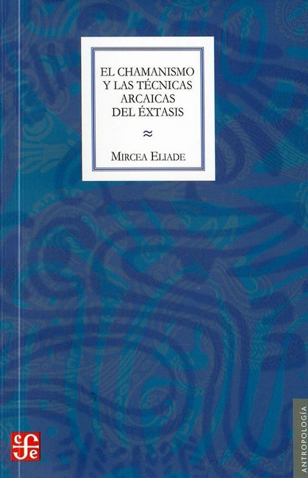 EL CHAMANISMO Y LAS TECNICAS ARCAICAS DEL EXTASIS