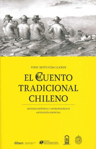 El Cuento Tradicional Chileno - Fidel Sepúlveda Llanos - Estudio Estético Y Antropológico Antología