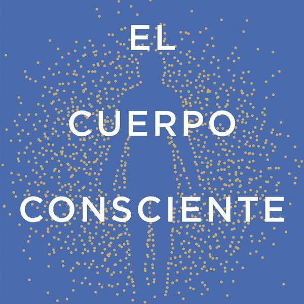 EL CUERPO CONSCIENTE