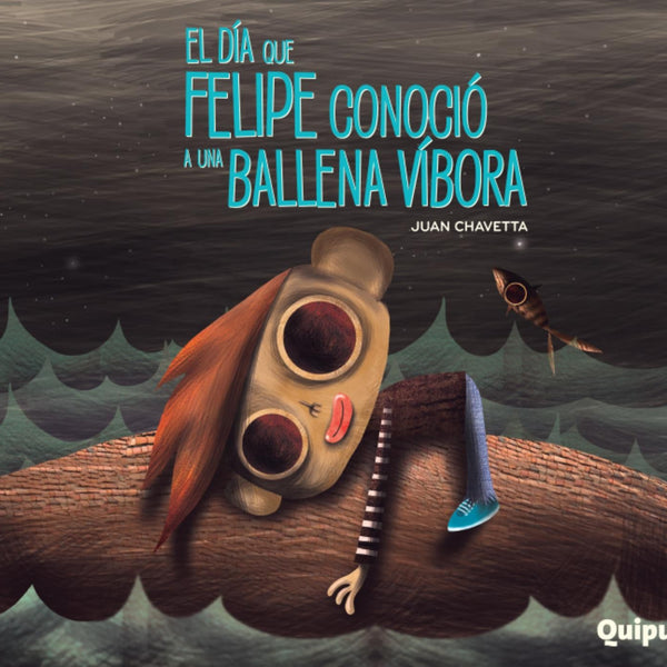 EL DIA QUE FELIPE CONOCIO A UNA BALLENA VIBORA