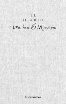 EL DIARIO DE LOS 6 MINUTOS: UN PLANIFICADOR DIARIO PARA UNA VIDA MEJOR