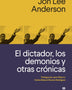 EL DICTADOR, LOS DEMONIOS Y OTRAS CRONICAS