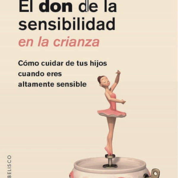 EL DON DE LA SENSIBILIDAD EN LA CRIANZA