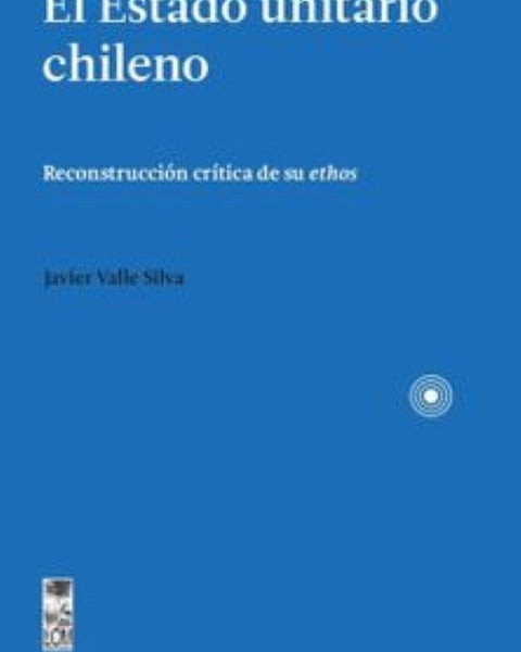 EL ESTADO UNITARIO CHILENO