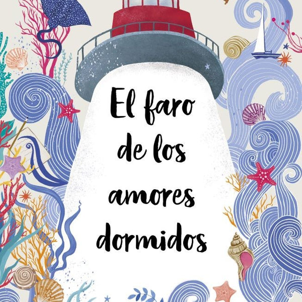 EL FARO DE LOS AMORES DORMIDOS