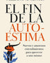 EL FIN DE LA AUTOESTIMA