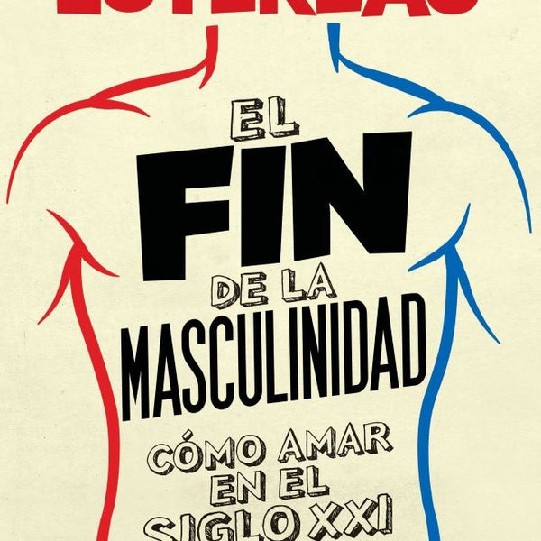 EL FIN DE LA MASCULINIDAD