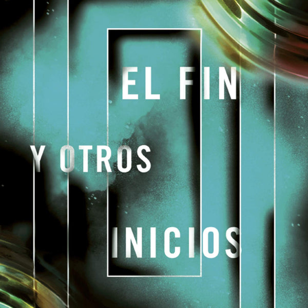 EL FIN Y OTROS INICIOS