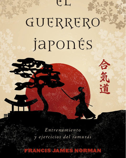 EL GUERRERO JAPONES: ENTRENAMIENTO Y EJERCICIOS DEL SAMURAI