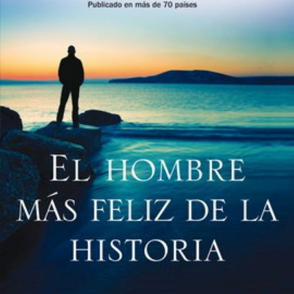 EL HOMBRE MAS FELIZ DE LA HISTORIA