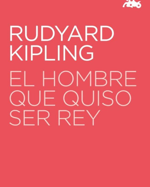 EL HOMBRE QUE QUISO SER REY
