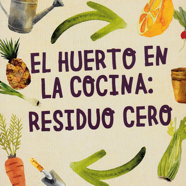 EL HUERTO EN LA COCINA. RESIDUO CERO