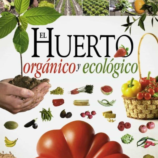EL HUERTO ORGANICO Y ECOLOGICO