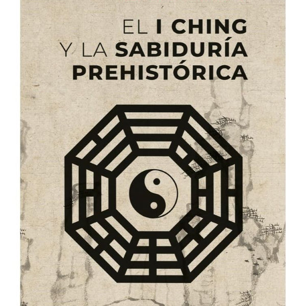 EL I CHING Y LA SABIDURÍA PREHISTÓRICA