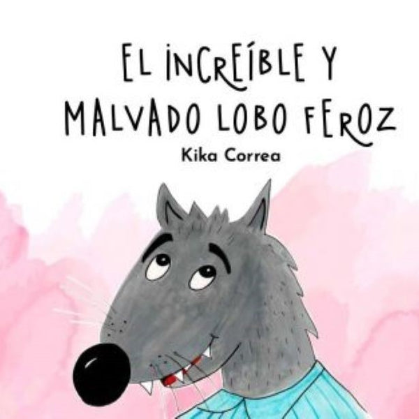 EL INCREIBLE Y MALVADO LOBO FEROZ