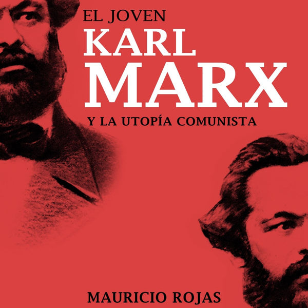 EL JOVEN KARL MAX Y LA UTOPIA COMUNISTA