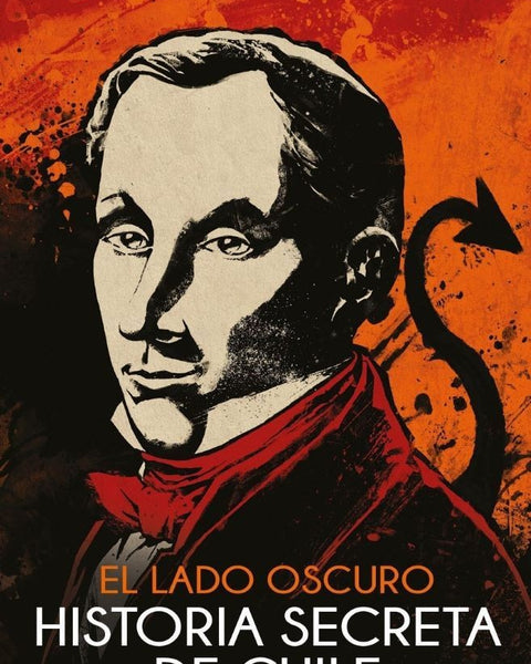 EL LADO OSCURO DE LA HISTORIA DE CHILE