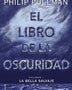 EL LIBRO DE LA OSCURIDAD (BELLA SALVAJE 1)