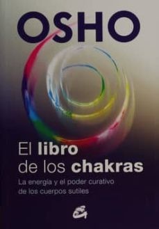 EL LIBRO DE LOS CHAKRAS: LA ENERGIA Y EL PODER CURATIVO DE LOS CUERPOS SUTILES